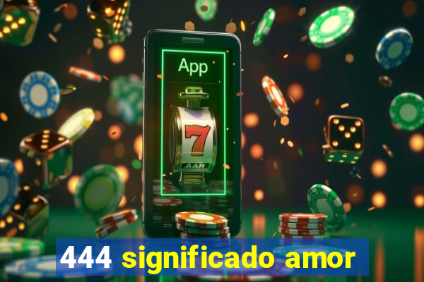 444 significado amor